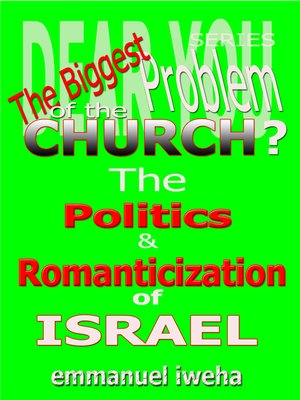 cover image of The Biggest Problem of The Church? The Politics and Romanticization of Israel